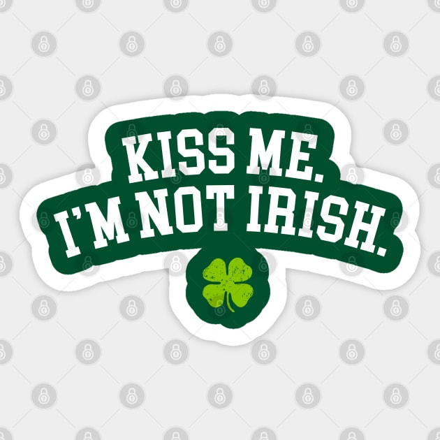 Kiss Me I'm Not Irish Shirt St Patricks Day Gifts Shamrock Sticker by vo_maria